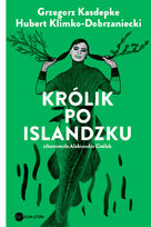 Królik po islandzku Kasdepke Grzegorz, Klimko-Dobrzaniecki Hubert