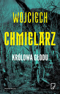 Królowa głodu - Chmielarz Wojciech