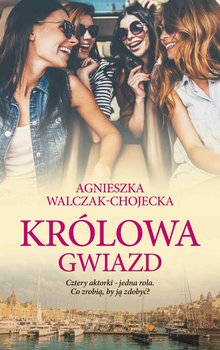 Królowa gwiazd - Walczak-Chojecka Agnieszka