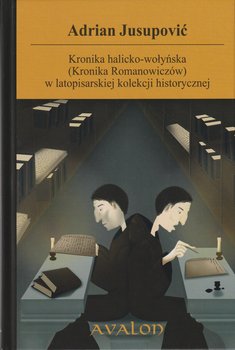 Kronika halicko-wołyńska w latopisarskiej kolekcji historycznej. Kronika Romanowiczów - Jusupović Adrian