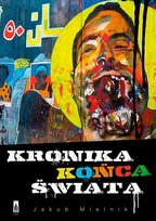 Kronika końca świata Mielnik Jakub