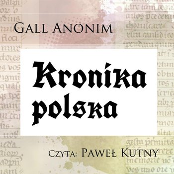 Kronika polska - Anonim Gall