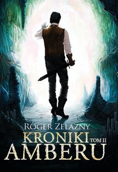 Kroniki Amberu. Tom 2 - Zelazny Roger