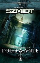 Kroniki jednorożca. Polowanie Szmidt Robert J.