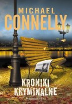 Kroniki kryminalne Connelly Michael