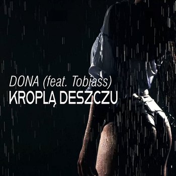 Kroplą Deszczu - Dona, Tobiass