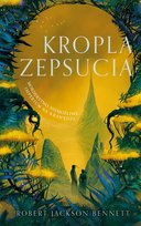 Kropla zepsucia. Cień Lewiatana. Tom 2 Bennett Robert Jackson