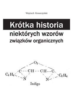 Krótka historia niektórych wzorów związków organicznych - Kroszczyński Wojciech