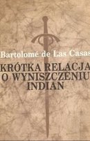Krótka relacja o wyniszczeniu Indian Bartolome de las Casas