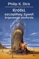 Krótki, szczęśliwy żywot brązowego oksforda Dick Philip K.