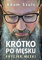 Krótko po męsku. Fryzjer męski Szulc Adam