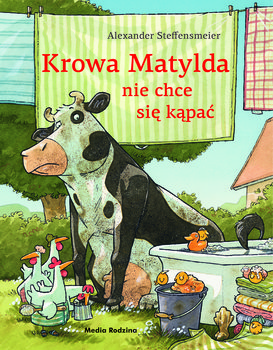 Krowa Matylda nie chce się kąpać - Steffensmeier Alexander
