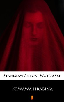 Krwawa hrabina - Wotowski Stanisław Antoni