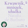 Krwawnik, mniszek, ułudka - audiobook - de Barbaro Natalia