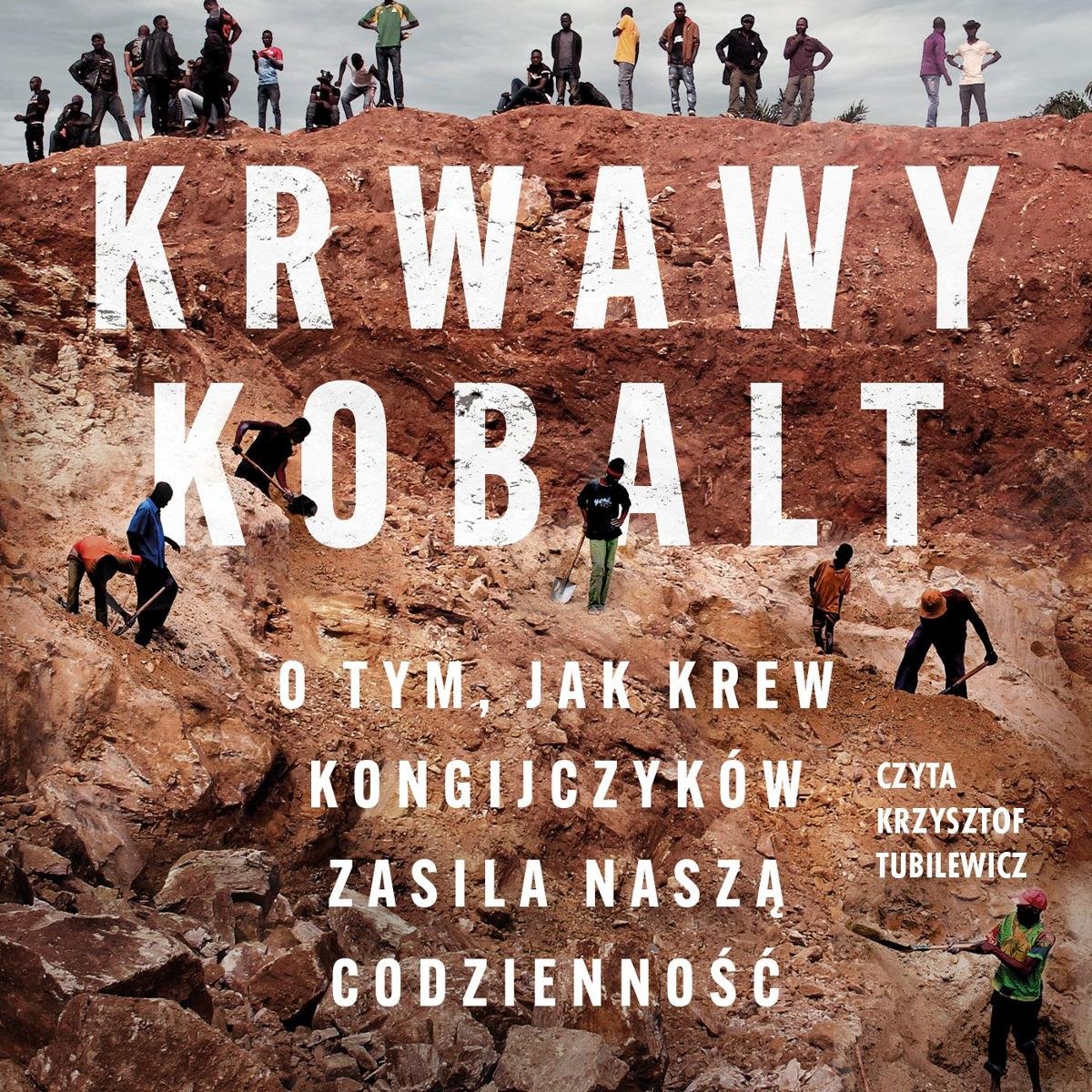 Krwawy kobalt. O tym, jak krew Kongijczyków zasila naszą codzienność - audiobook