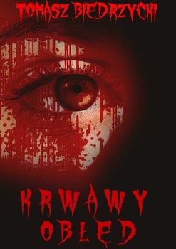 Krwawy obłęd - Biedrzycki Tomasz