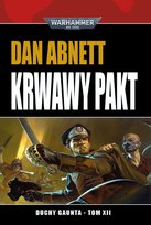 Krwawy pakt. Duchy Gaunta. Tom 12 Abnett Dan