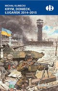 Krym, Donieck, Ługańsk 2014-2015 - ebook mobi - Klimecki Michał