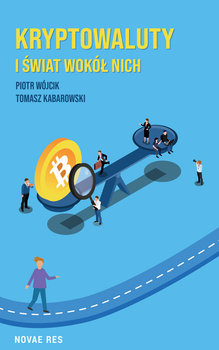 Kryptowaluty i świat wokół nich - Kabarowski Tomasz, Wójcik Piotr