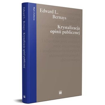 Krystalizacja opinii publicznej - Bernays Edward L.