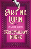 Kryształowy korek. Arsene Lupin Leblanc Maurice