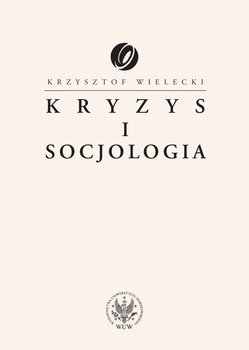 Kryzys i socjologia - Wielecki Krzysztof