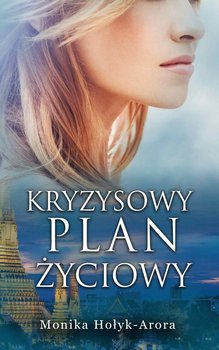 Kryzysowy plan życiowy - Hołyk-Arora Monika