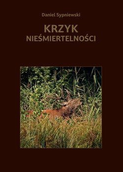 Krzyk nieśmiertelności - Daniel Sypniewski