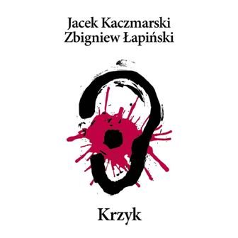 Krzyk (Reedycja) - Kaczmarski Jacek, Łapiński Zbigniew