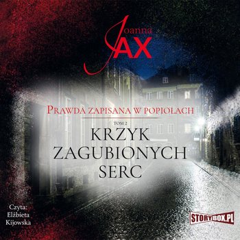 Krzyk zagubionych serc. Prawda zapisana w popiołach. Tom 2 - Jax Joanna