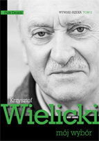 Krzysztof Wielicki. Mój wybór. Tom 2. Wywiad rzeka Drożdż Piotr