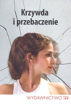 Krzywda i przebaczenie - Opracowanie zbiorowe