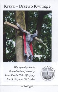 Krzyż - drzewo kwitnące. Antologia - Opracowanie zbiorowe