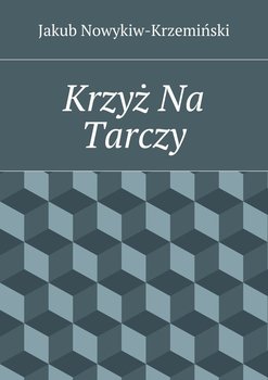 Krzyż Na Tarczy - Nowykiw-Krzeminski Jakub Zdzisław