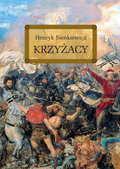 Krzyżacy&nbsp;-&nbsp;Sienkiewicz Henryk