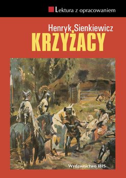 Krzyżacy. Lektura z opracowaniem - Sienkiewicz Henryk