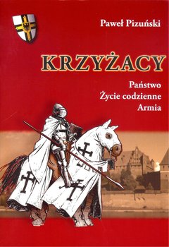 Krzyzacy Panstwo Zycie Codzienne Armia Pizunski Pawel Ksiazka W Sklepie Empik Com codzienne armia