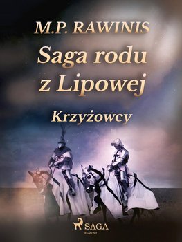 Krzyżowcy. Saga rodu z Lipowej. Tom 17 - Rawinis Marian Piotr