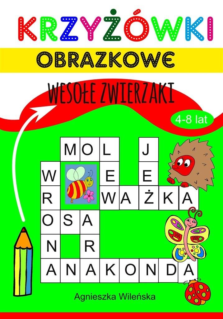 Krzyżówki Obrazkowe. Wesołe Zwierzaki 4-8 Lat - Wileńska Agnieszka ...