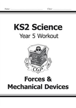 KS2 Science Year Five Workout: Forces & Mechanical Devices - Cgp Books