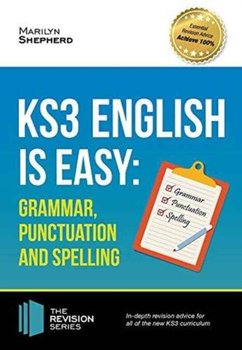 KS3: English is Easy - Grammar, Punctuation and Spelling. Complete Guidance for the New KS3 Curriculum. Achieve 100% - Shepherd Marilyn