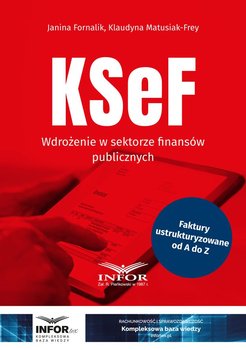 KSeF. Wdrożenie w sektorze finansów publicznych - Fornalik Janina, Klaudyna Mausiak-Frey