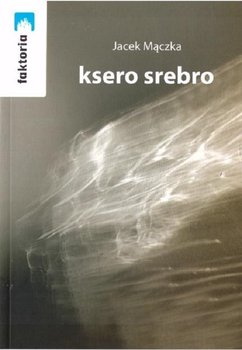 Ksero srebro - Mączka Jacek