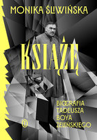 Książę. Biografia Tadeusza Boya-Żeleńskiego Śliwińska Monika