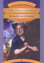 Książę niezłomny De La Barca Pedro Calderon