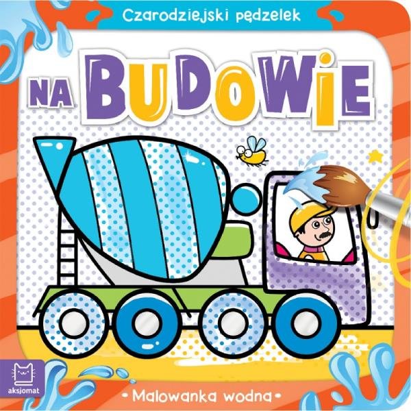 Książka Czarodziejski Pędzelek. Na Budowie. Malowanka Wodna - Inna ...