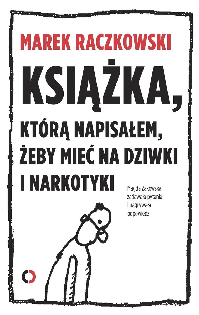 Książka, którą napisałem, żeby mieć na dziwki i narkotyki - ebook mobi