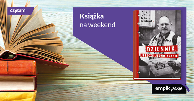 Książka na weekend – „Dziennik. Jeszcze jedno zdanie”