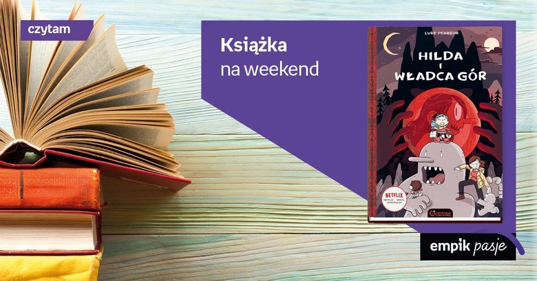 Książka na weekend - „Hilda i Władca gór”