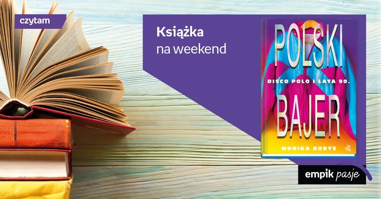 Książka na weekend – „Polski bajer”